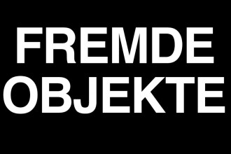 Ausstellung: Fremde Objekte – Art und Weise, Berlin Neukölln [Update]